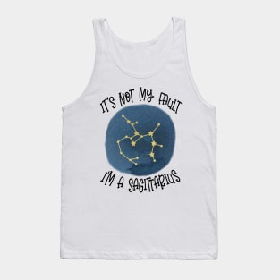 Its Not My Fault, Im A Sagittarius Tank Top